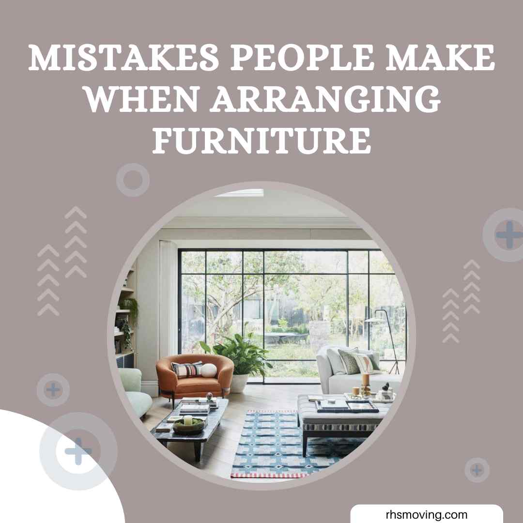 Mistakes People Make When Arranging Furniture